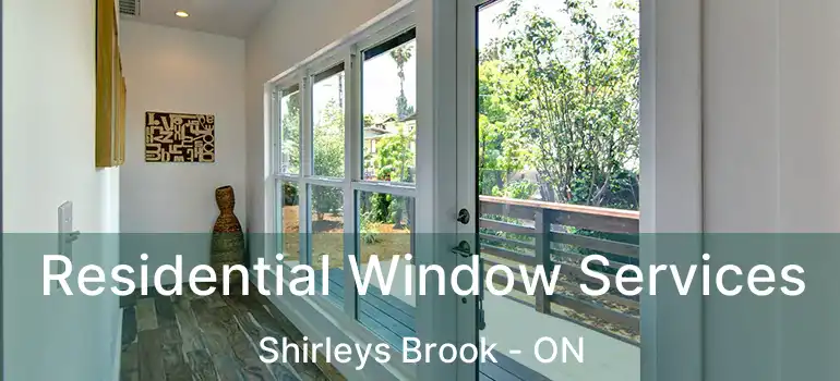  Residential Window Services Shirleys Brook - ON