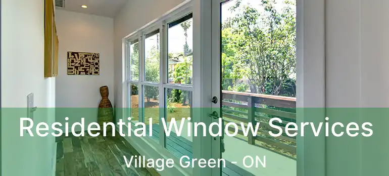  Residential Window Services Village Green - ON