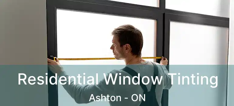  Residential Window Tinting Ashton - ON