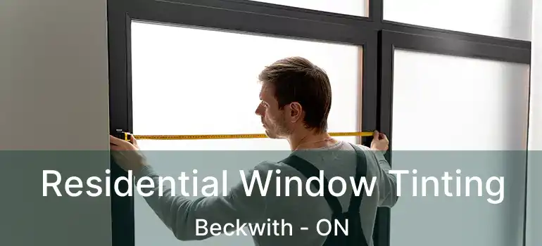  Residential Window Tinting Beckwith - ON