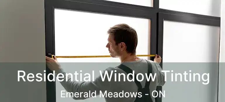  Residential Window Tinting Emerald Meadows - ON