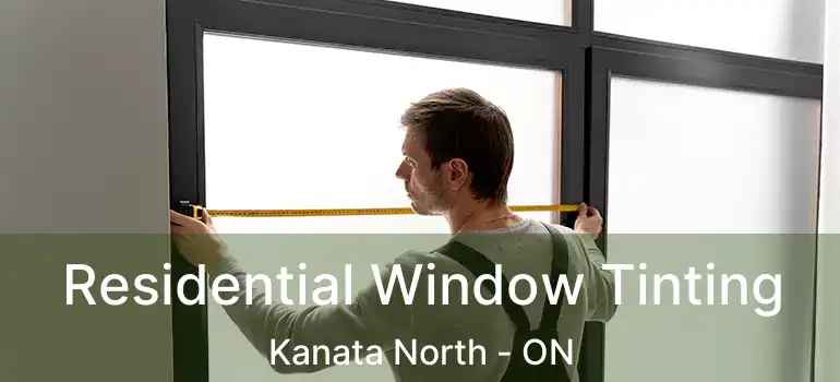  Residential Window Tinting Kanata North - ON