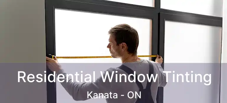  Residential Window Tinting Kanata - ON