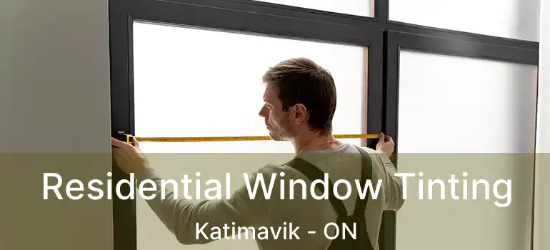  Residential Window Tinting Katimavik - ON