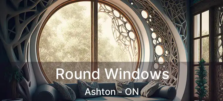  Round Windows Ashton - ON