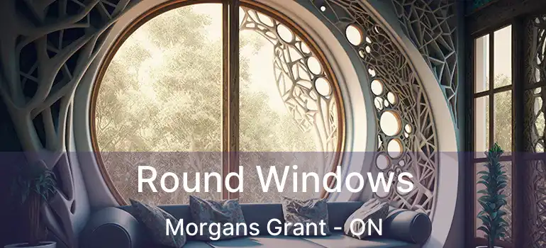  Round Windows Morgans Grant - ON