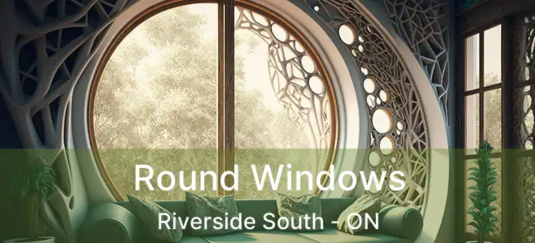  Round Windows Riverside South - ON