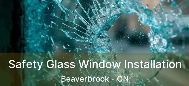  Safety Glass Window Installation Beaverbrook - ON