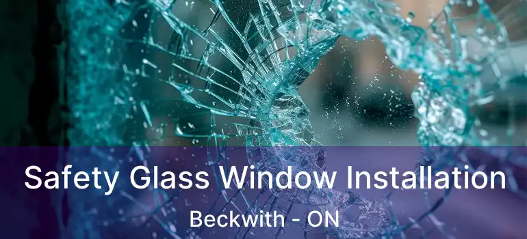  Safety Glass Window Installation Beckwith - ON