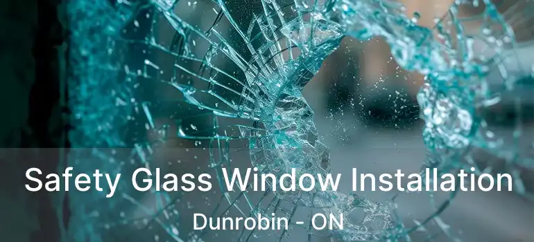  Safety Glass Window Installation Dunrobin - ON