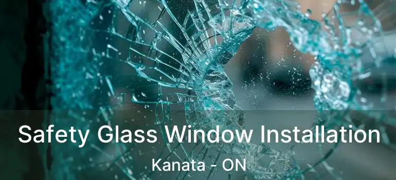  Safety Glass Window Installation Kanata - ON