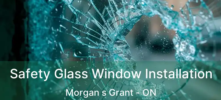  Safety Glass Window Installation Morgan s Grant - ON