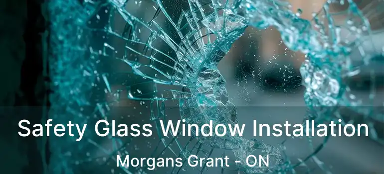  Safety Glass Window Installation Morgans Grant - ON