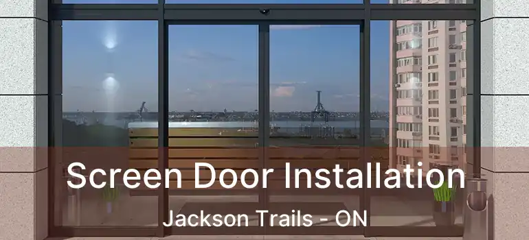  Screen Door Installation Jackson Trails - ON
