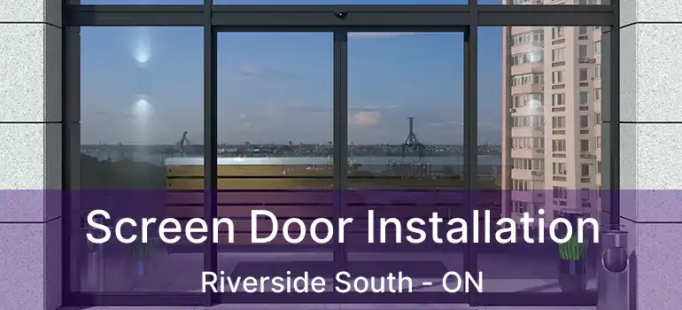  Screen Door Installation Riverside South - ON