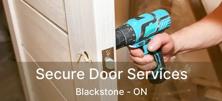  Secure Door Services Blackstone - ON