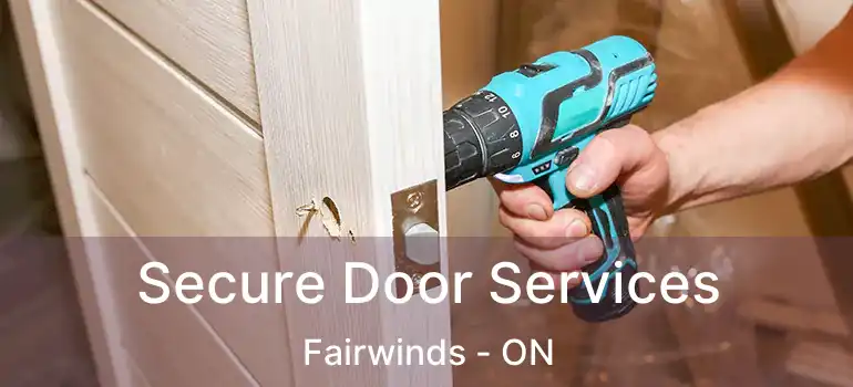  Secure Door Services Fairwinds - ON