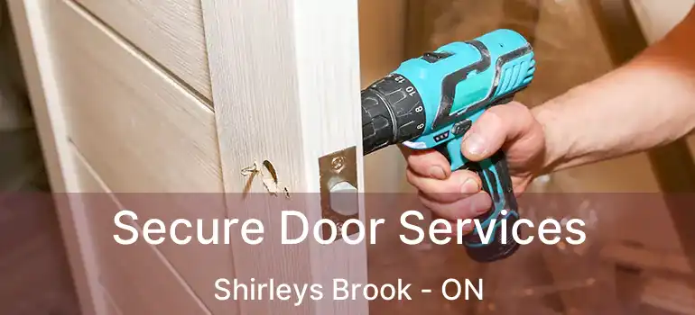  Secure Door Services Shirleys Brook - ON