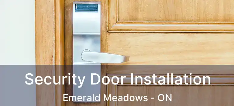  Security Door Installation Emerald Meadows - ON