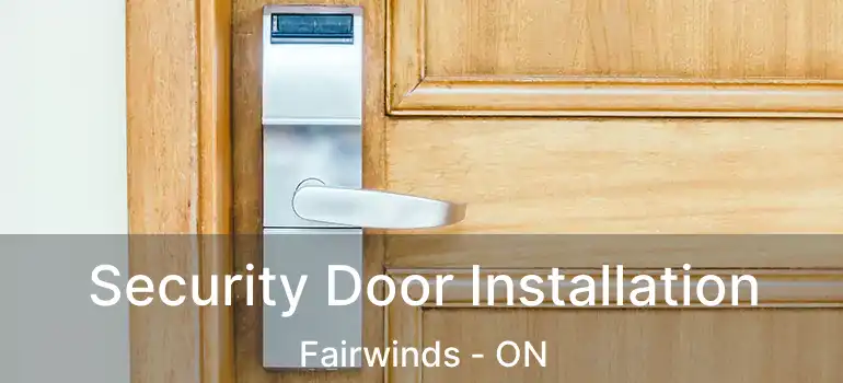  Security Door Installation Fairwinds - ON