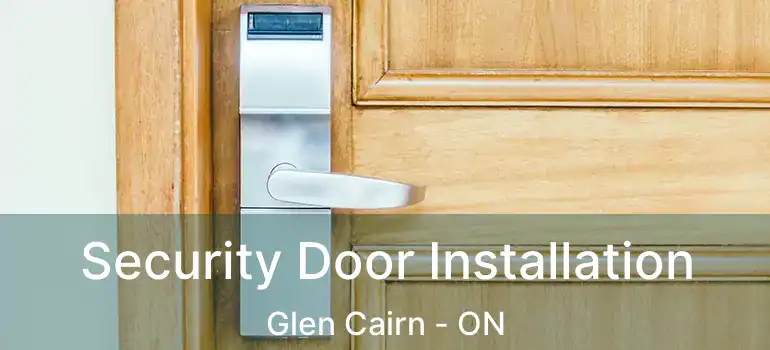  Security Door Installation Glen Cairn - ON