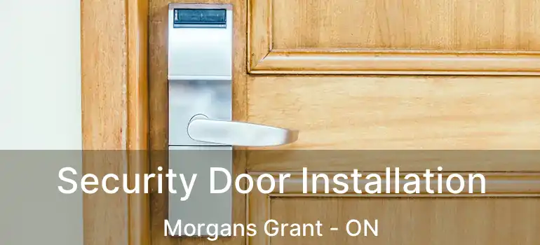  Security Door Installation Morgans Grant - ON