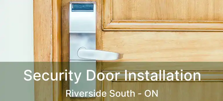  Security Door Installation Riverside South - ON