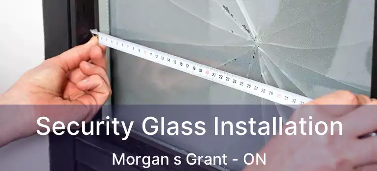  Security Glass Installation Morgan s Grant - ON