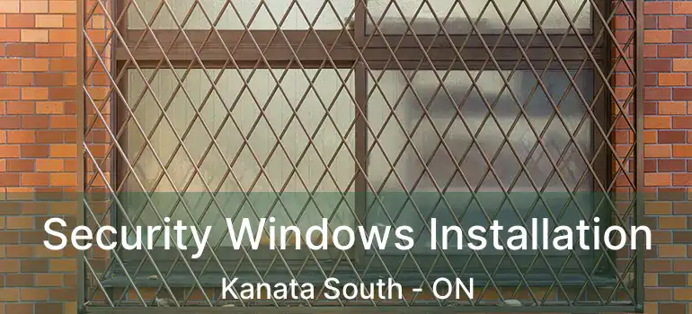  Security Windows Installation Kanata South - ON