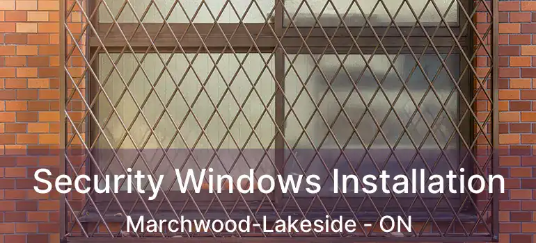  Security Windows Installation Marchwood-Lakeside - ON