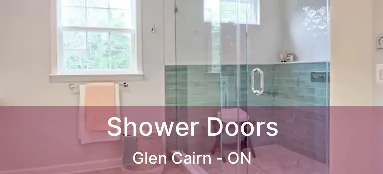  Shower Doors Glen Cairn - ON