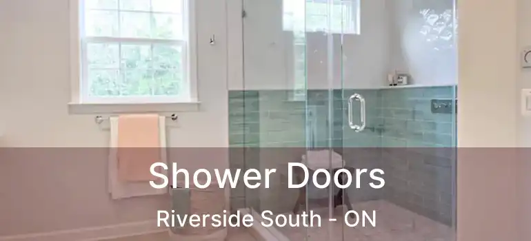  Shower Doors Riverside South - ON