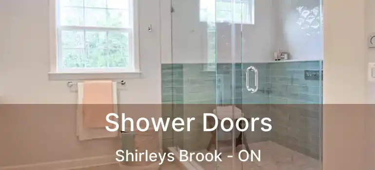  Shower Doors Shirleys Brook - ON