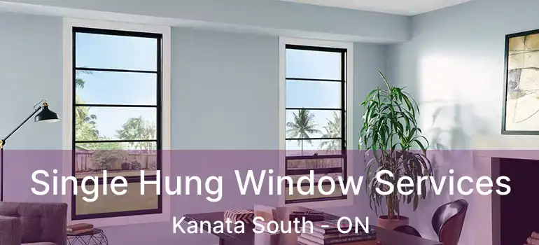  Single Hung Window Services Kanata South - ON