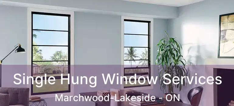  Single Hung Window Services Marchwood-Lakeside - ON