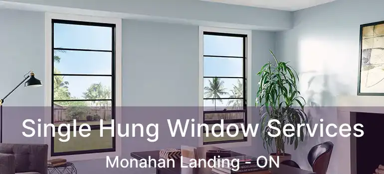  Single Hung Window Services Monahan Landing - ON
