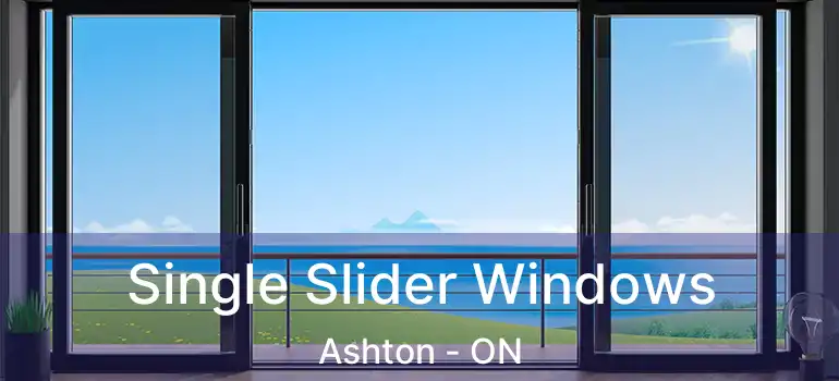  Single Slider Windows Ashton - ON