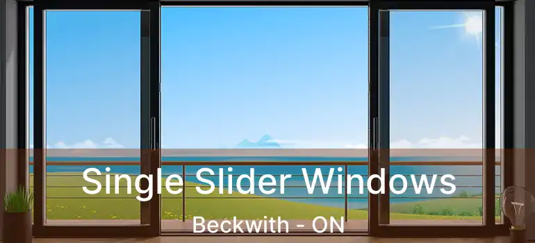  Single Slider Windows Beckwith - ON