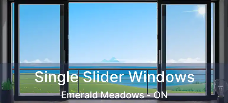  Single Slider Windows Emerald Meadows - ON