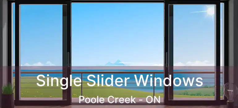  Single Slider Windows Poole Creek - ON