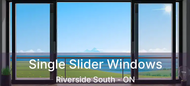 Single Slider Windows Riverside South - ON