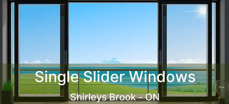  Single Slider Windows Shirleys Brook - ON