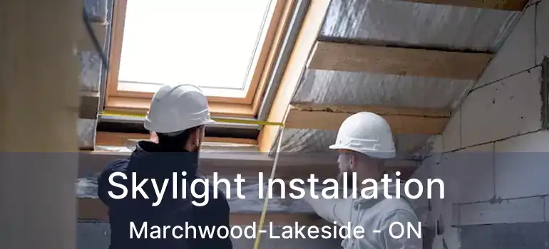  Skylight Installation Marchwood-Lakeside - ON