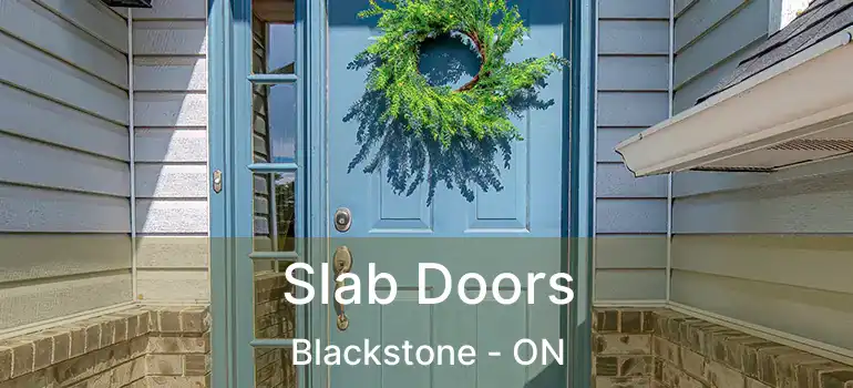  Slab Doors Blackstone - ON