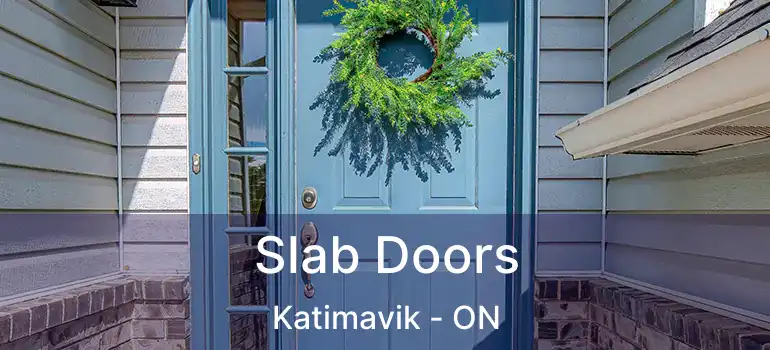  Slab Doors Katimavik - ON