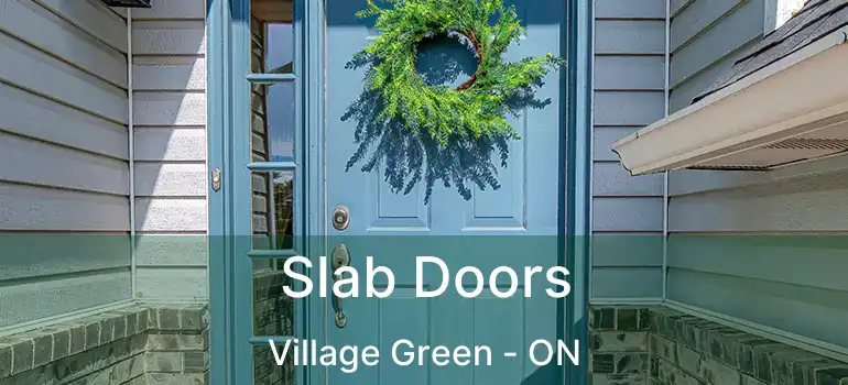  Slab Doors Village Green - ON