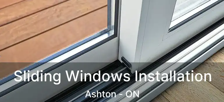  Sliding Windows Installation Ashton - ON