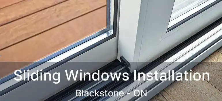  Sliding Windows Installation Blackstone - ON