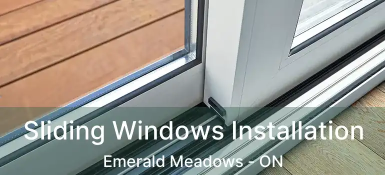  Sliding Windows Installation Emerald Meadows - ON