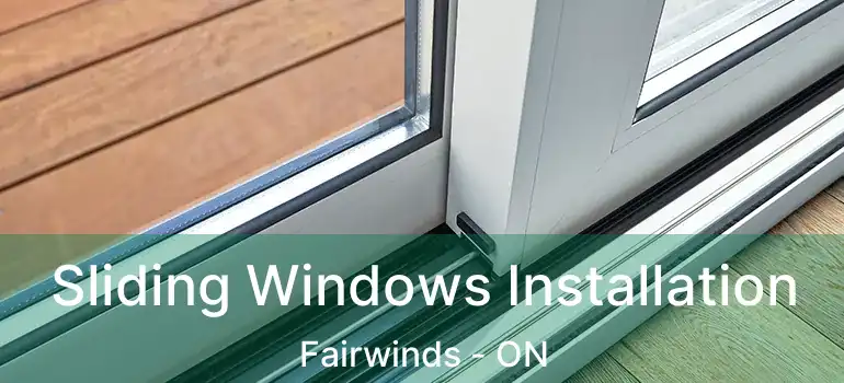  Sliding Windows Installation Fairwinds - ON